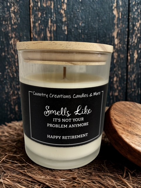 Retirement Candle –Smells like it's not your problem anymore- Happy Retirement